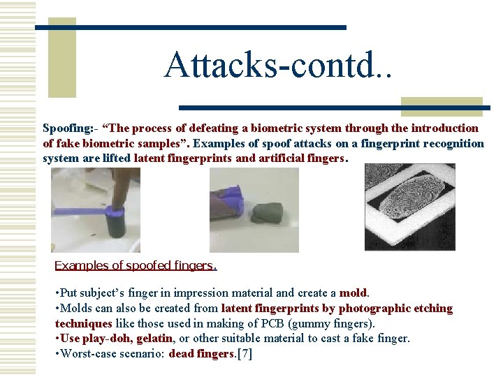 Attacks-contd. . Spoofing: - “The process of defeating a biometric system through the introduction