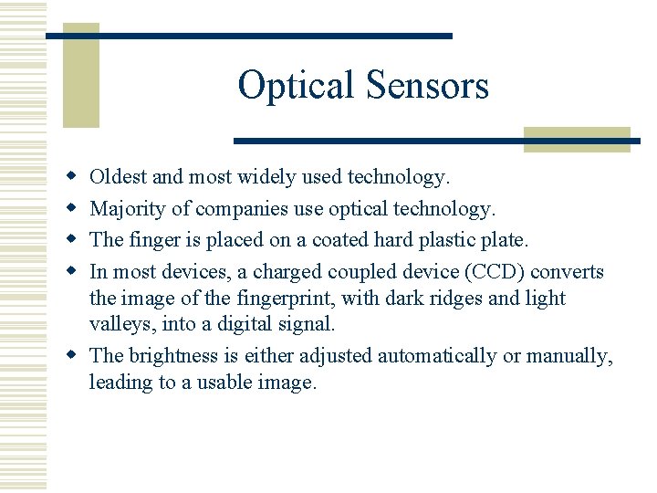 Optical Sensors w w Oldest and most widely used technology. Majority of companies use