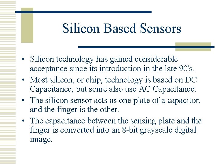 Silicon Based Sensors • Silicon technology has gained considerable acceptance since its introduction in