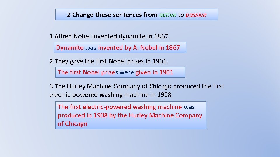 2 Change these sentences from active to passive 1 Alfred Nobel invented dynamite in