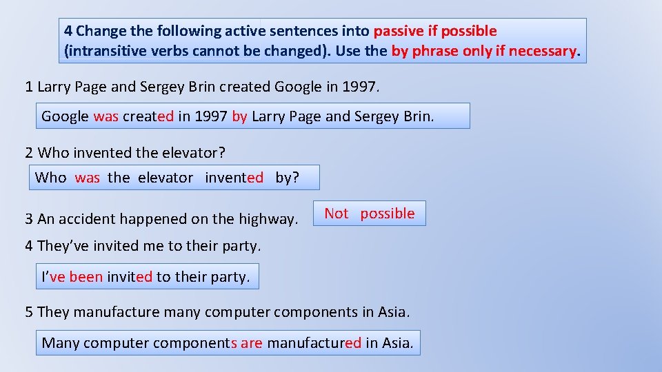 4 Change the following active sentences into passive if possible (intransitive verbs cannot be