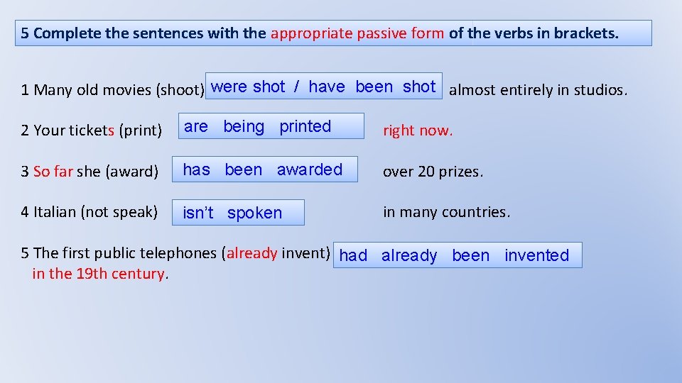 5 Complete the sentences with the appropriate passive form of the verbs in brackets.