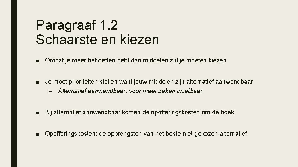 Paragraaf 1. 2 Schaarste en kiezen ■ Omdat je meer behoeften hebt dan middelen