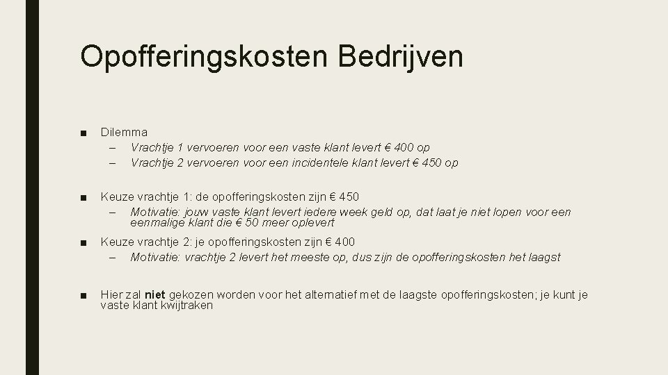 Opofferingskosten Bedrijven ■ Dilemma – Vrachtje 1 vervoeren voor een vaste klant levert €