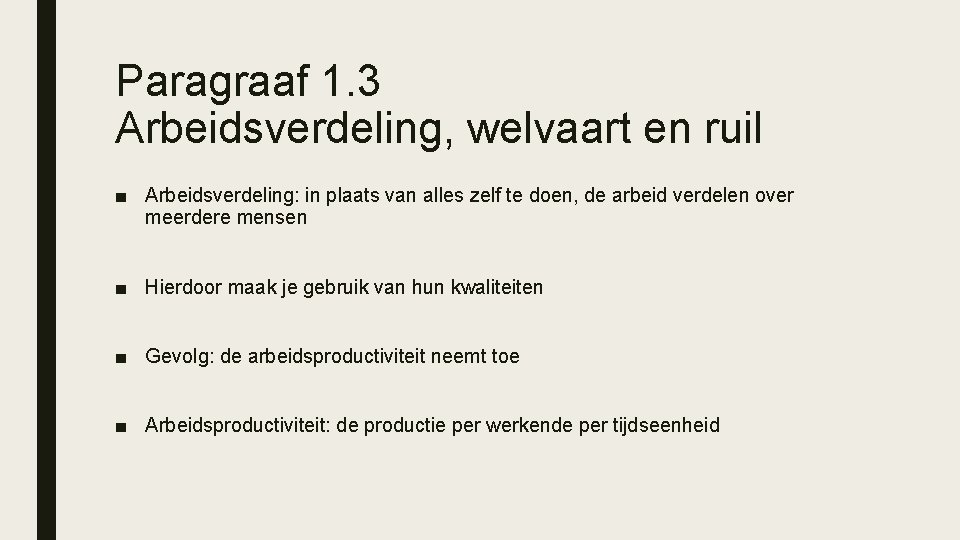 Paragraaf 1. 3 Arbeidsverdeling, welvaart en ruil ■ Arbeidsverdeling: in plaats van alles zelf