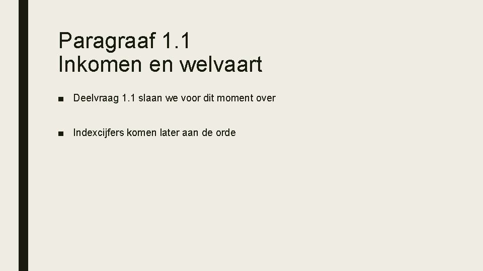 Paragraaf 1. 1 Inkomen en welvaart ■ Deelvraag 1. 1 slaan we voor dit