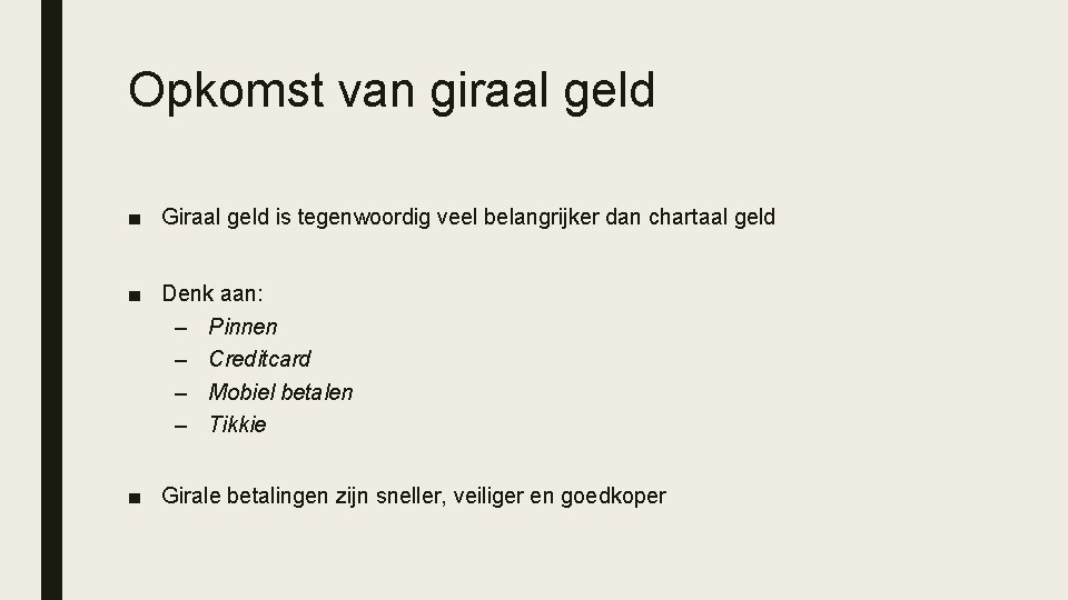 Opkomst van giraal geld ■ Giraal geld is tegenwoordig veel belangrijker dan chartaal geld