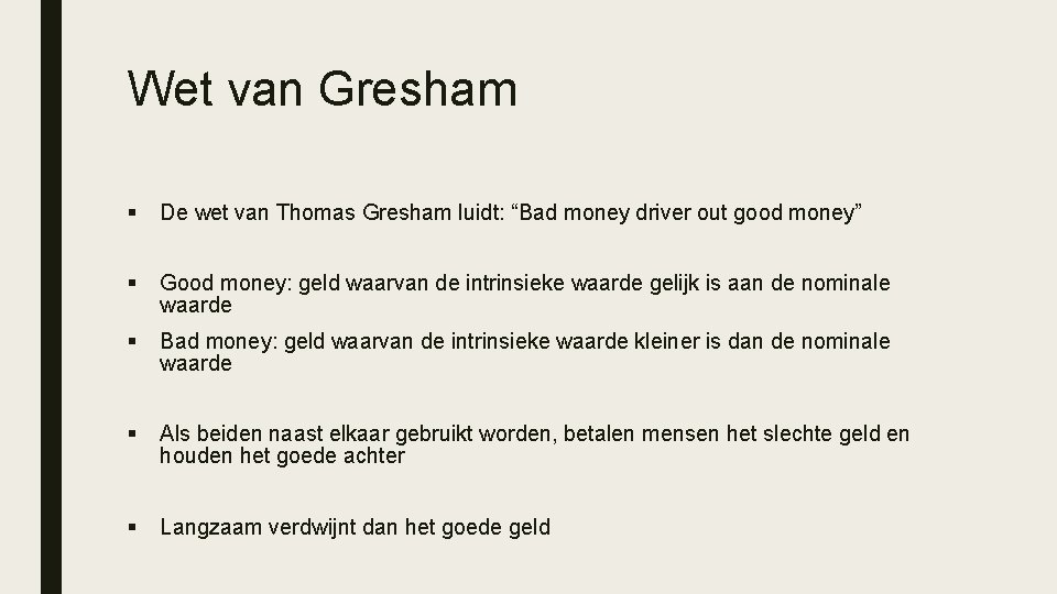 Wet van Gresham § De wet van Thomas Gresham luidt: “Bad money driver out
