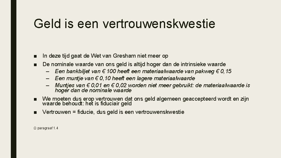 Geld is een vertrouwenskwestie ■ In deze tijd gaat de Wet van Gresham niet