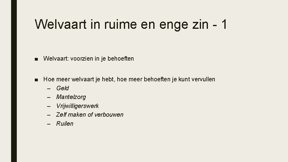 Welvaart in ruime en enge zin - 1 ■ Welvaart: voorzien in je behoeften