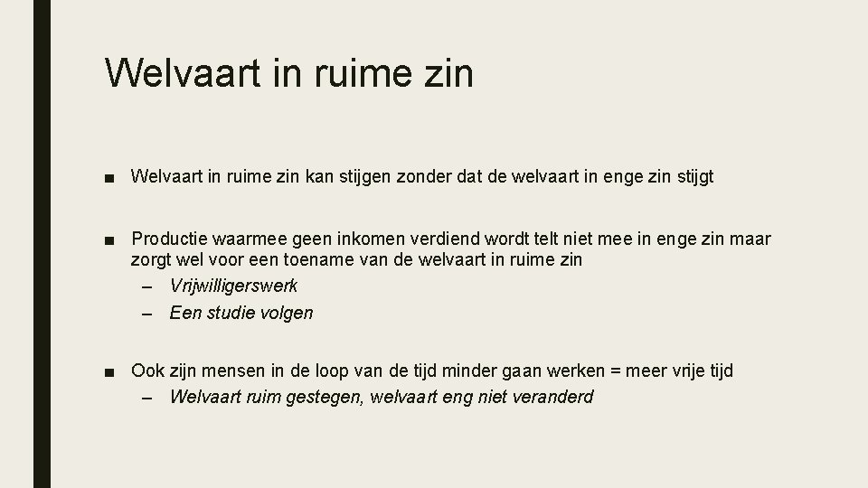 Welvaart in ruime zin ■ Welvaart in ruime zin kan stijgen zonder dat de