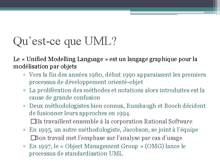 Qu’est-ce que UML? Le « Unified Modelling Language » est un langage graphique pour