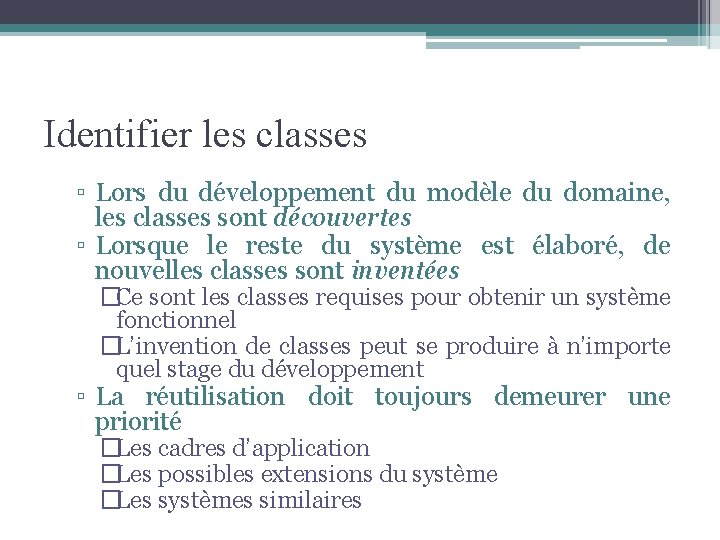 Identifier les classes ▫ Lors du développement du modèle du domaine, les classes sont