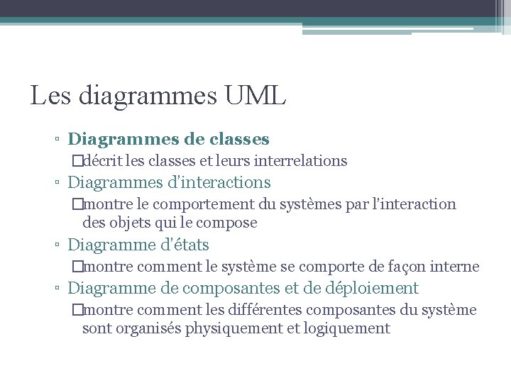 Les diagrammes UML ▫ Diagrammes de classes �décrit les classes et leurs interrelations ▫