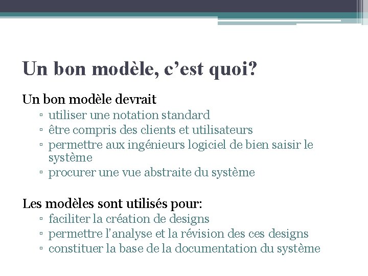 Un bon modèle, c’est quoi? Un bon modèle devrait ▫ utiliser une notation standard