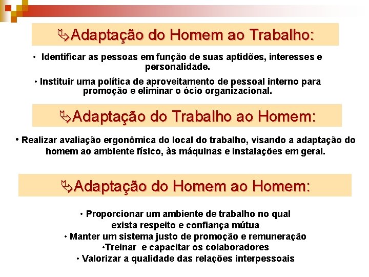 ÄAdaptação do Homem ao Trabalho: • Identificar as pessoas em função de suas aptidões,