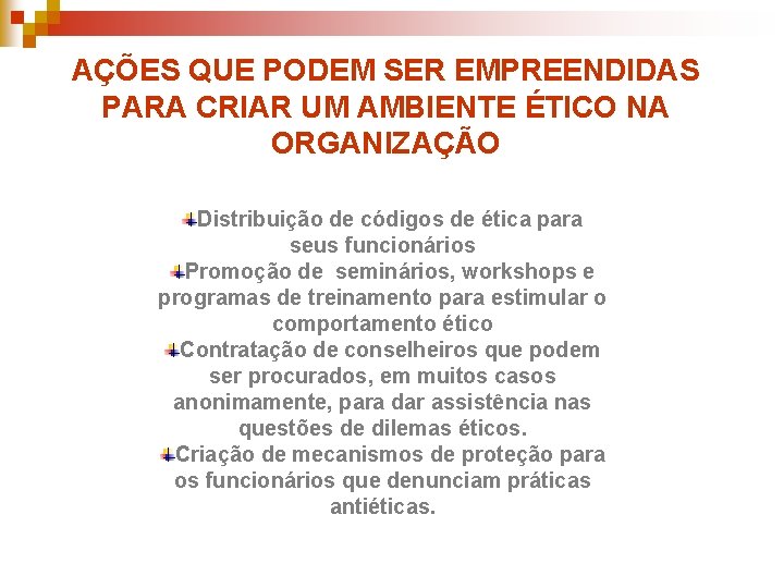 AÇÕES QUE PODEM SER EMPREENDIDAS PARA CRIAR UM AMBIENTE ÉTICO NA ORGANIZAÇÃO Distribuição de