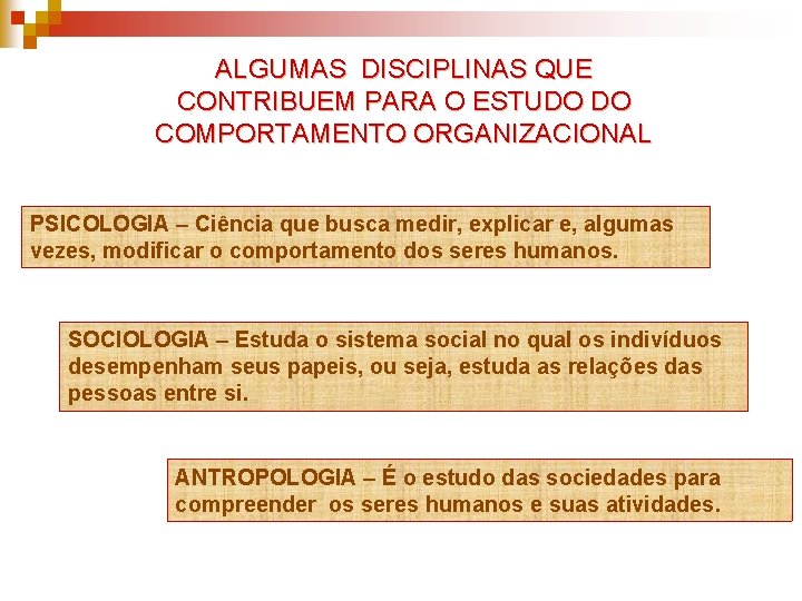 ALGUMAS DISCIPLINAS QUE CONTRIBUEM PARA O ESTUDO DO COMPORTAMENTO ORGANIZACIONAL PSICOLOGIA – Ciência que