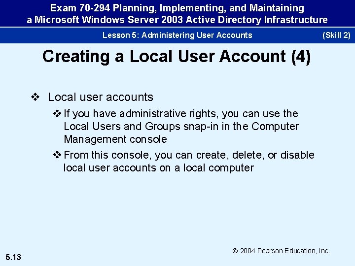 Exam 70 -294 Planning, Implementing, and Maintaining a Microsoft Windows Server 2003 Active Directory
