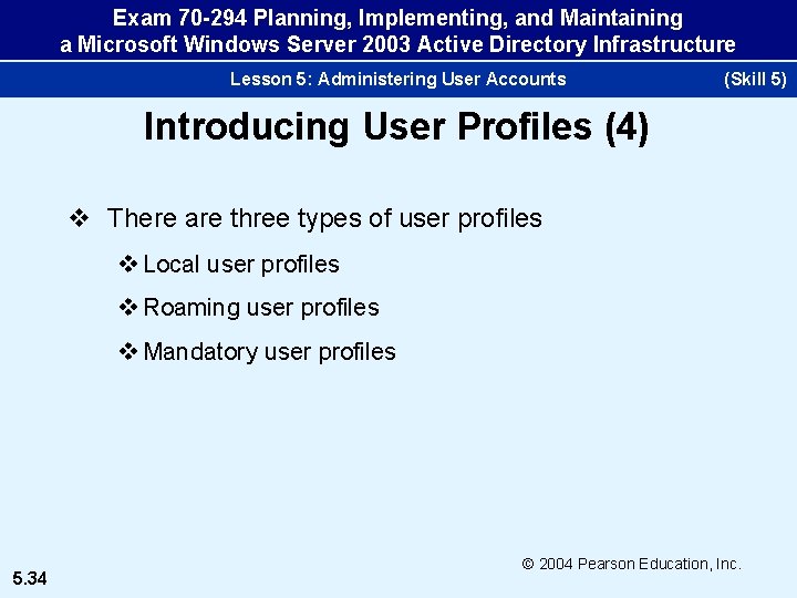 Exam 70 -294 Planning, Implementing, and Maintaining a Microsoft Windows Server 2003 Active Directory