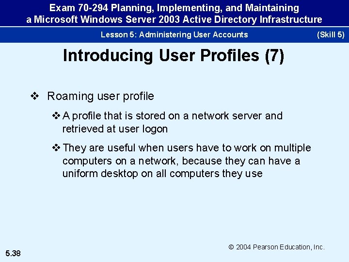 Exam 70 -294 Planning, Implementing, and Maintaining a Microsoft Windows Server 2003 Active Directory