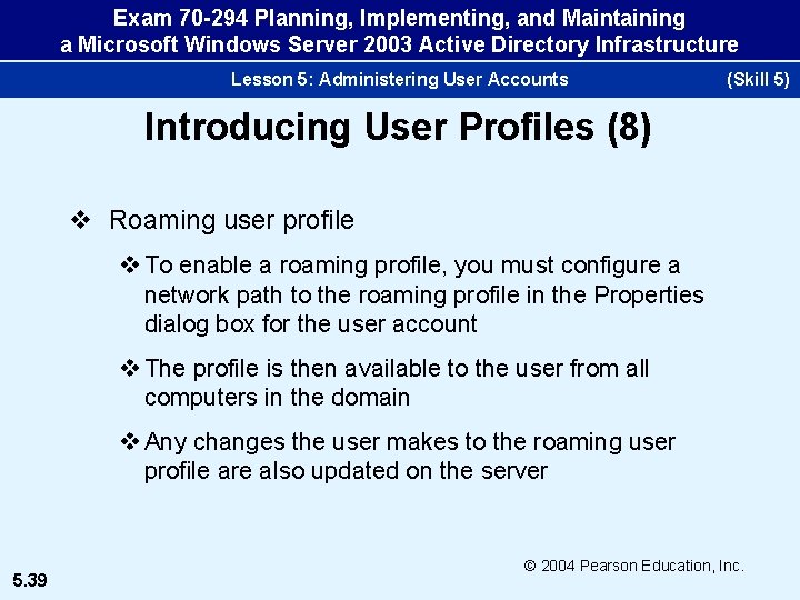 Exam 70 -294 Planning, Implementing, and Maintaining a Microsoft Windows Server 2003 Active Directory