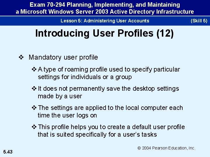 Exam 70 -294 Planning, Implementing, and Maintaining a Microsoft Windows Server 2003 Active Directory