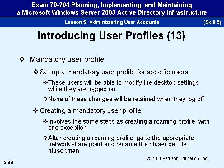 Exam 70 -294 Planning, Implementing, and Maintaining a Microsoft Windows Server 2003 Active Directory