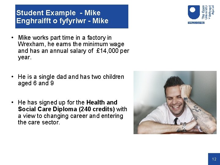 Student Example - Mike Enghraifft o fyfyriwr - Mike • Mike works part time