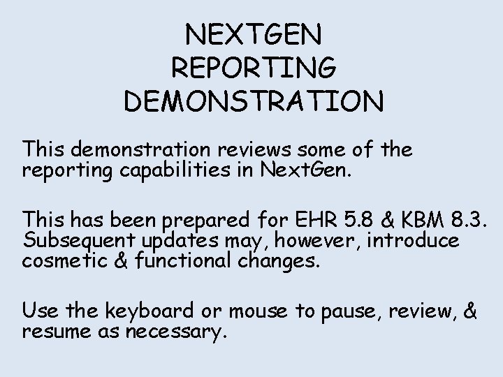 NEXTGEN REPORTING DEMONSTRATION This demonstration reviews some of the reporting capabilities in Next. Gen.