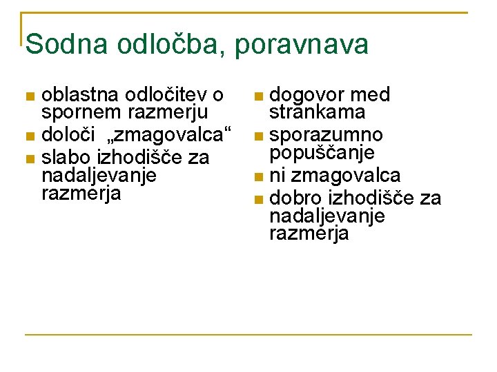 Sodna odločba, poravnava oblastna odločitev o spornem razmerju določi „zmagovalca“ slabo izhodišče za nadaljevanje