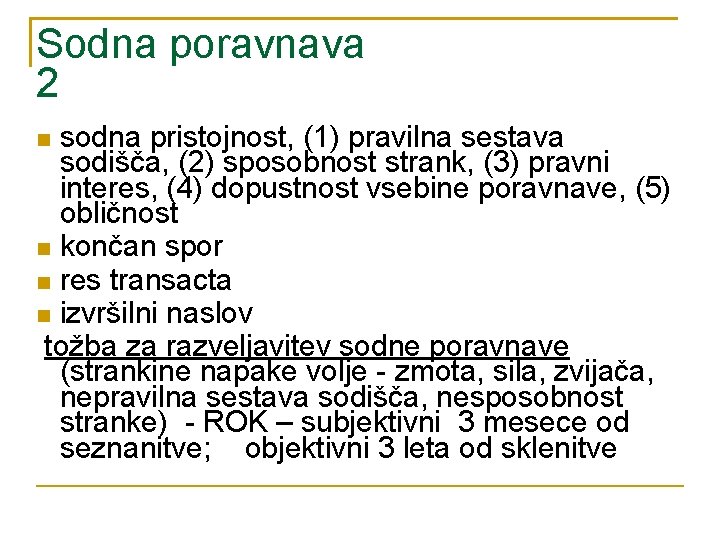Sodna poravnava 2 sodna pristojnost, (1) pravilna sestava sodišča, (2) sposobnost strank, (3) pravni