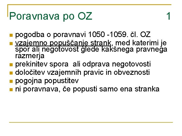Poravnava po OZ 1 pogodba o poravnavi 1050 -1059. čl. OZ vzajemno popuščanje strank,