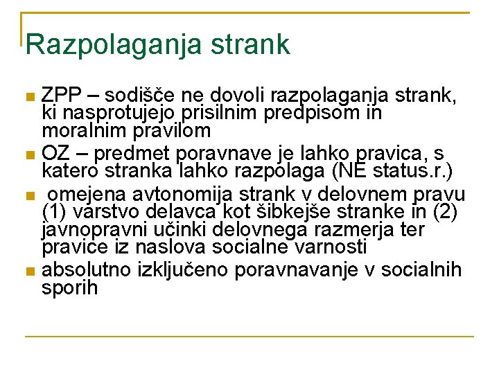 Razpolaganja strank ZPP – sodišče ne dovoli razpolaganja strank, ki nasprotujejo prisilnim predpisom in