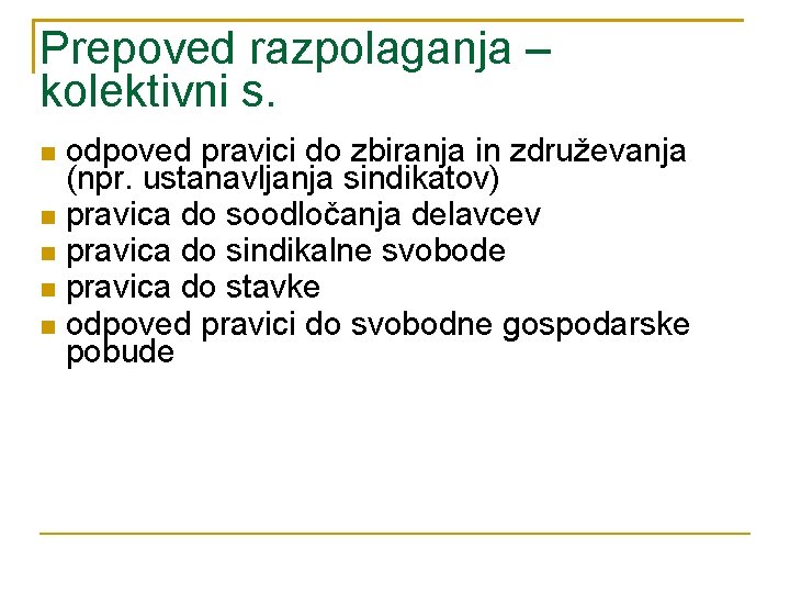 Prepoved razpolaganja – kolektivni s. odpoved pravici do zbiranja in združevanja (npr. ustanavljanja sindikatov)