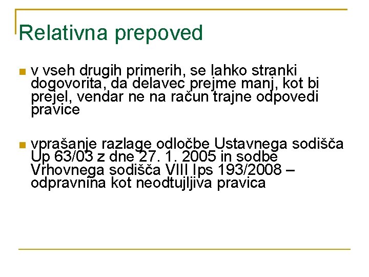 Relativna prepoved v vseh drugih primerih, se lahko stranki dogovorita, da delavec prejme manj,