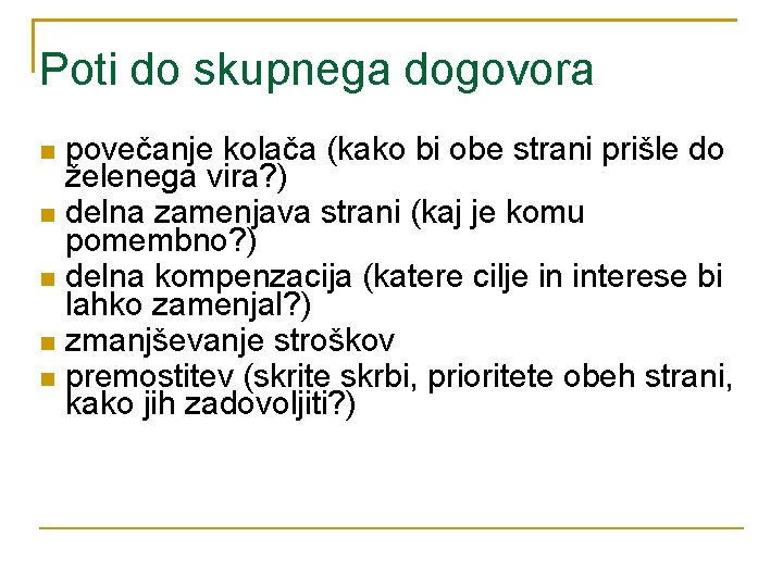 Poti do skupnega dogovora povečanje kolača (kako bi obe strani prišle do želenega vira?