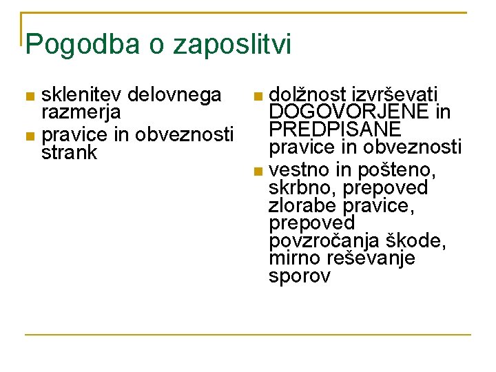 Pogodba o zaposlitvi sklenitev delovnega razmerja pravice in obveznosti strank dolžnost izvrševati DOGOVORJENE in