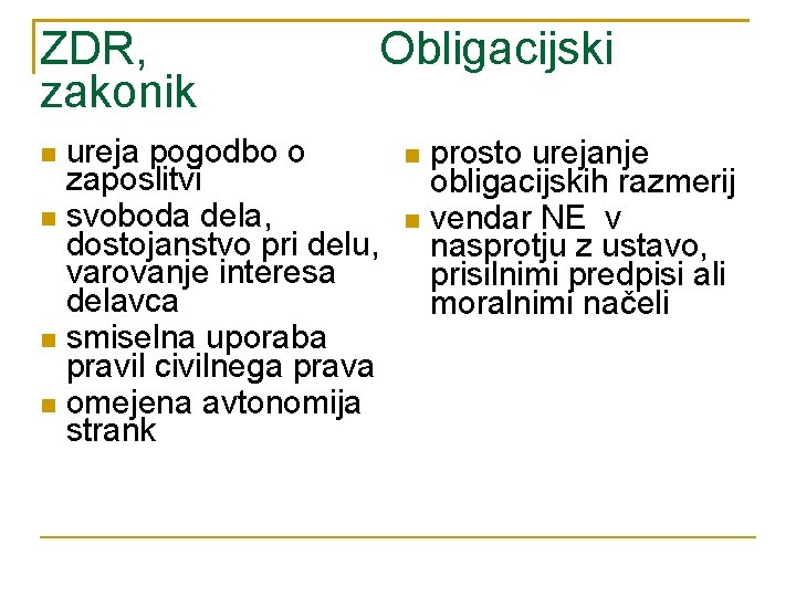 ZDR, zakonik ureja pogodbo o zaposlitvi svoboda dela, dostojanstvo pri delu, varovanje interesa delavca