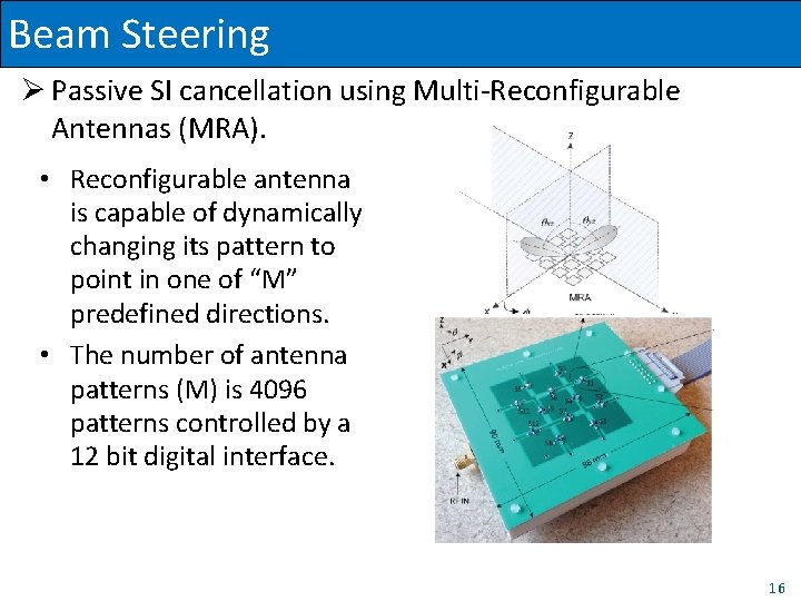 Beam Steering Ø Passive SI cancellation using Multi-Reconfigurable Antennas (MRA). • Reconfigurable antenna is