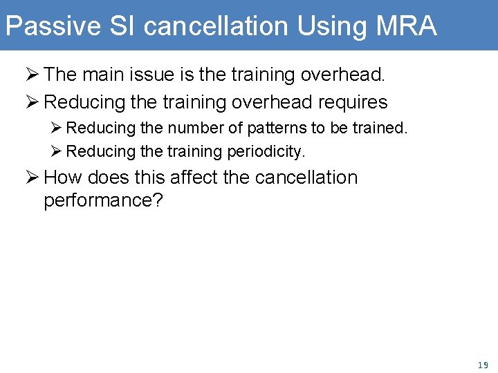 Passive SI cancellation Using MRA Ø The main issue is the training overhead. Ø