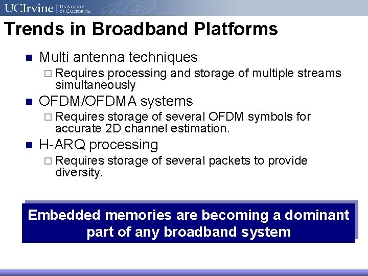 Trends in Broadband Platforms n Multi antenna techniques ¨ Requires processing and storage of
