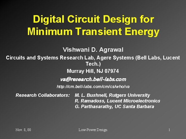 Digital Circuit Design for Minimum Transient Energy Vishwani D. Agrawal Circuits and Systems Research