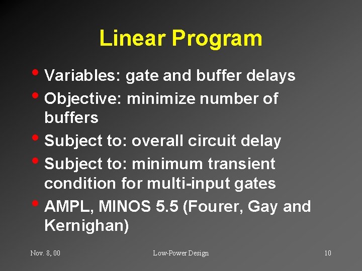 Linear Program • Variables: gate and buffer delays • Objective: minimize number of •