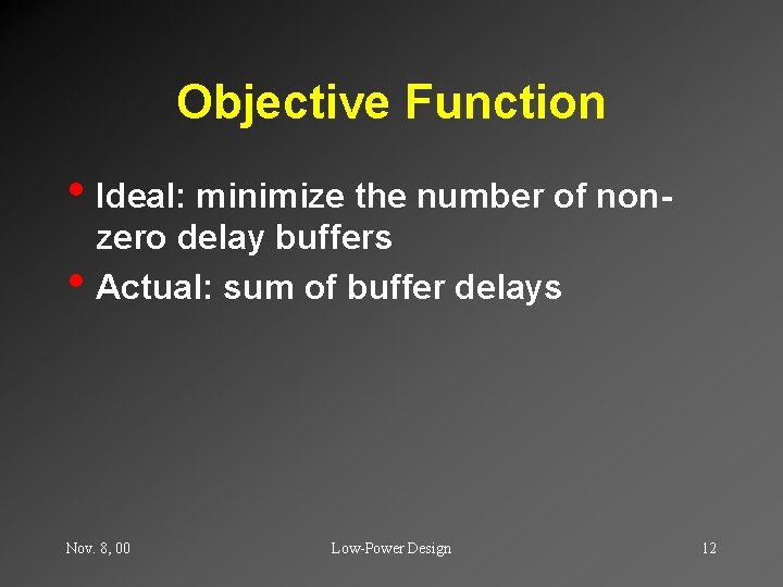 Objective Function • Ideal: minimize the number of non • zero delay buffers Actual: