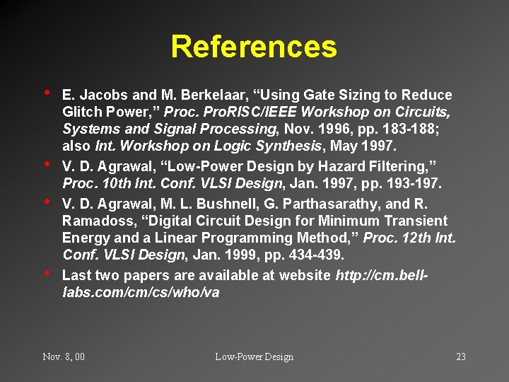 References • • E. Jacobs and M. Berkelaar, “Using Gate Sizing to Reduce Glitch