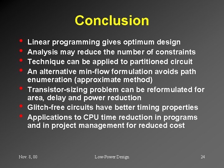 Conclusion • • Linear programming gives optimum design Analysis may reduce the number of