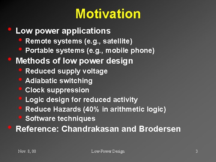 Motivation • Low power applications • Remote systems (e. g. , satellite) • Portable