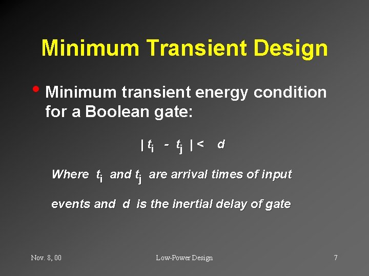 Minimum Transient Design • Minimum transient energy condition for a Boolean gate: | ti