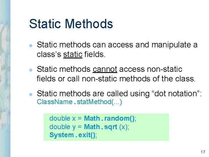 Static Methods l l l Static methods can access and manipulate a class’s static Static Methods l l l Static methods can access and manipulate a class’s static